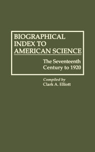 Biographical Index To American Science