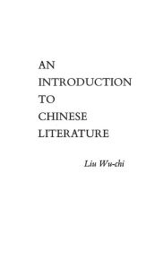 Title: An Introduction to Chinese Literature, Author: Liu Wu-chi