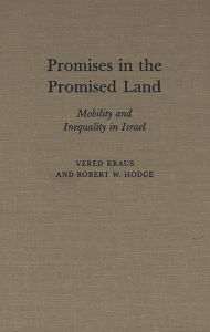 Title: Promises in the Promised Land: Mobility and Inequality in Israel, Author: Vered Kraus