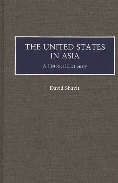 The United States in Asia: A Historical Dictionary