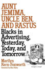 Alternative view 2 of Aunt Jemima, Uncle Ben, and Rastus: Blacks in Advertising, Yesterday, Today, and Tomorrow