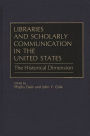 Libraries and Scholarly Communication in the United States: The Historical Dimension