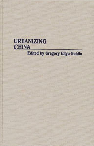 Title: Urbanizing China, Author: Gregory Guldin