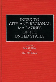 Title: Index to City and Regional Magazines of the United States, Author: Sam Riley