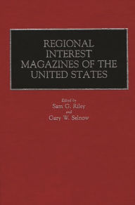Title: Regional Interest Magazines of the United States, Author: Sam Riley