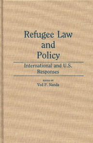 Title: Refugee Law and Policy: International and U.S. Responses, Author: Ved Nanda