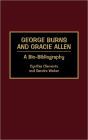 George Burns and Gracie Allen: A Bio-Bibliography