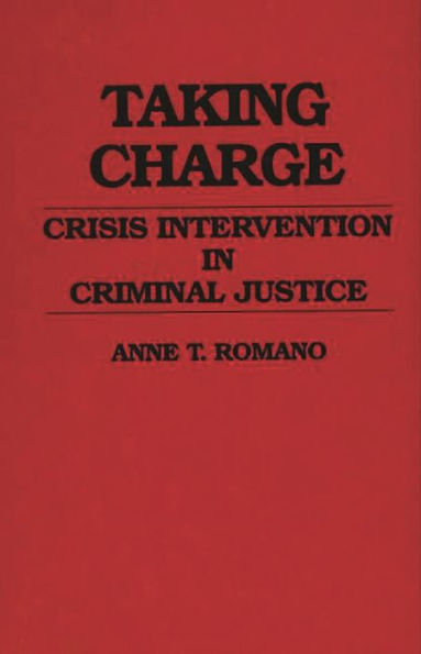 Taking Charge: Crisis Intervention in Criminal Justice / Edition 1