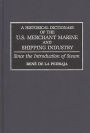 A Historical Dictionary of the U.S. Merchant Marine and Shipping Industry: Since the Introduction of Steam