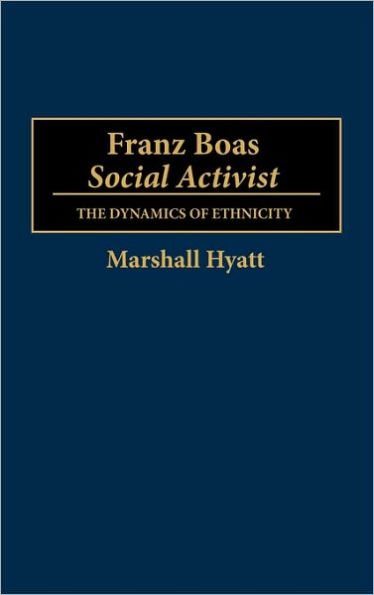 Franz Boas, Social Activist: The Dynamics of Ethnicity