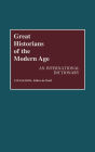 Great Historians of the Modern Age: An International Dictionary
