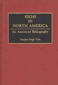 Title: Sikhs in North America: An Annotated Bibliography, Author: Darshan Singh Tatla