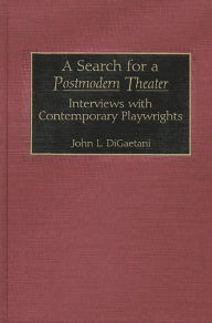 Title: A Search for a Postmodern Theater: Interviews with Contemporary Playwrights, Author: John Louis DiGaetani