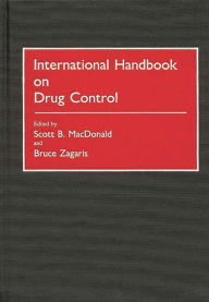 Title: International Handbook on Drug Control, Author: Scott Macdonald