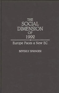Title: The Social Dimension of 1992: Europe Faces a New EC, Author: Beverly Springer
