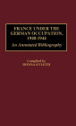 France Under the German Occupation, 1940-1944: An Annotated Bibliography