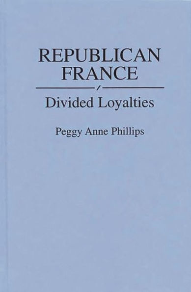 Republican France: Divided Loyalties