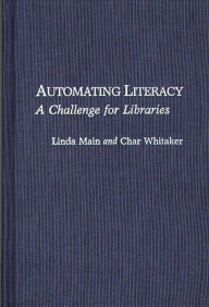 Title: Automating Literacy: A Challenge for Libraries, Author: Linda Main