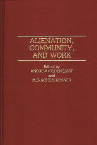 Title: Alienation, Community, and Work, Author: Andrew Oldenquist