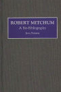 Robert Mitchum: A Bio-Bibliography