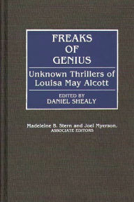 Title: Freaks of Genius: Unknown Thrillers of Louisa May Alcott, Author: Joel Myerson