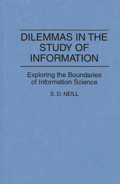 Dilemmas in the Study of Information: Exploring the Boundaries of Information Science