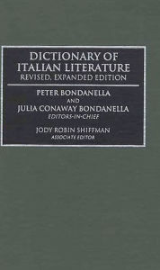 Title: Dictionary of Italian Literature / Edition 2, Author: Peter Bondanella