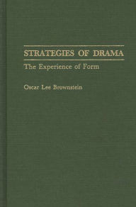 Title: Strategies of Drama: The Experience of Form, Author: Oscar L. Brownstein