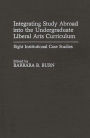 Integrating Study Abroad into the Undergraduate Liberal Arts Curriculum: Eight Institutional Case Studies