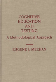 Title: Cognitive Education and Testing: A Methodological Approach, Author: Eugene Meehan
