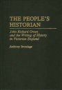 The People's Historian: John Richard Green and the Writing of History in Victorian England