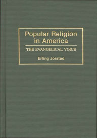 Title: Popular Religion in America: The Evangelical Voice, Author: Erling T. Jorstad