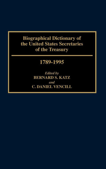 Biographical Dictionary of the United States Secretaries of the Treasury, 1789-1995