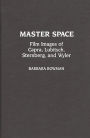 Master Space: Film Images of Capra, Lubitsch, Sternberg, and Wyler