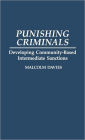 Punishing Criminals: Developing Community-Based Intermediate Sanctions