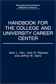 Title: Handbook for the College and University Career Center, Author: Jeffrey W. Garis
