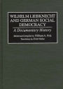 Wilhelm Liebknecht and German Social Democracy: A Documentary History