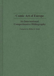 Title: Comic Art of Europe: An International, Comprehensive Bibliography, Author: John Lent