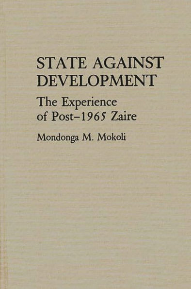 State Against Development: The Experience of Post-1965 Zaire