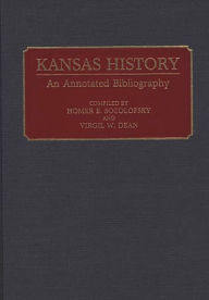Title: Kansas History: An Annotated Bibliography, Author: Homer E. Socolofsky