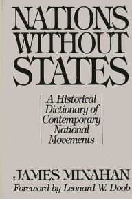 Title: Nations without States: A Historical Dictionary of Contemporary National Movements, Author: James B. Minahan