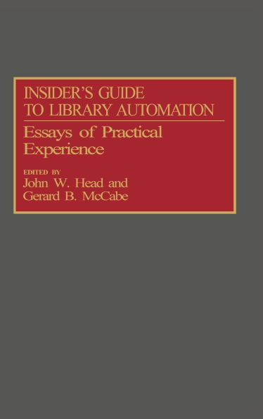 Insider's Guide to Library Automation: Essays of Practical Experience