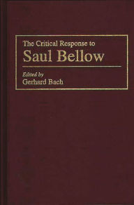 Title: The Critical Response to Saul Bellow, Author: Gerhard P. Bach