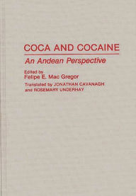 Title: Coca and Cocaine: An Andean Perspective, Author: Bloomsbury Academic