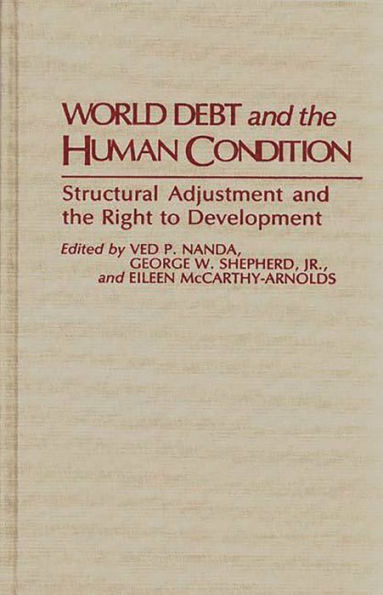 World Debt and the Human Condition: Structural Adjustment and the Right to Development