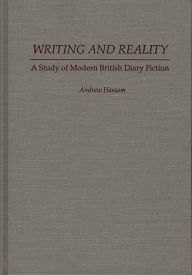 Title: Writing and Reality: A Study of Modern British Diary Fiction, Author: Andrew Hassam