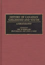 History of Canadian Childhood and Youth: A Bibliography