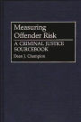 Measuring Offender Risk: A Criminal Justice Sourcebook