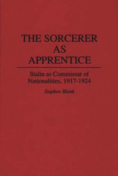 The Sorcerer as Apprentice: Stalin as Commissar of Nationalities, 1917-1924