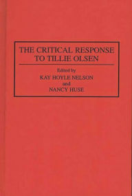 Title: The Critical Response to Tillie Olsen, Author: Nancy Huse